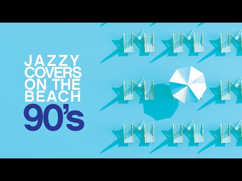 Jazz Lounge on The Beach | Best of Vibes 90's cover Dance|Summer 2024 [Funk, Chillout, Restaurant]
