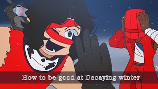How to be Good at Decaying winter | Roblox Decaying winter Animation Tutorial shitpost