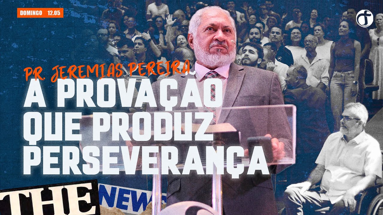 A provação que produz perseverança | Pr. Jeremias Pereira