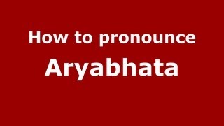 How to pronounce Aryabhata