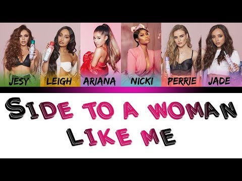 Little Mix ft Ariana Grande,Nicki Minaj - Side To A Woman Like Me   (Mashup Lyrics)