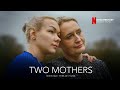 TWO MOTHERS Documentary Netflix