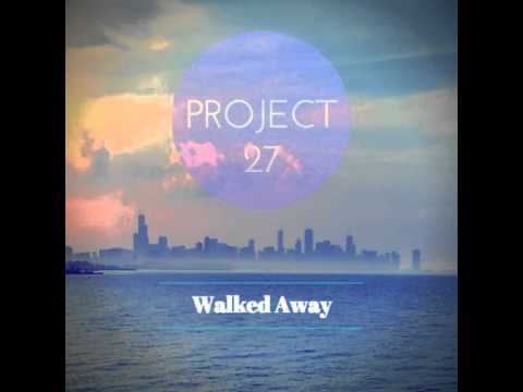 Project 27 - Walked Away