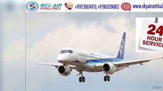 Obtain Sky Air Ambulance in Mumbai with Excellent Medical Team