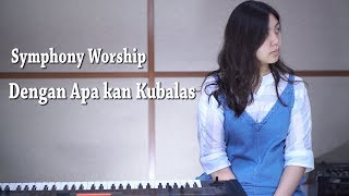 Download lagu Dengan Apa Kan Kubalas - Symphony Worship | Cover by NY7 mp3