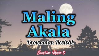 Maling Akala (Brownman Revival) with Lyrics