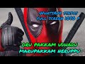 Dead Pool Oru Pakkam Udhadu Marupakkam Neruppu Remix WhatsApp Status