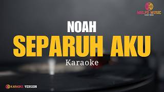 Download lagu Noah - Separuh Aku (Karaoke Version) mp3