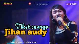 Download lagu TIKET SUARGO - JIHAN AUDY - OM.SANATA mp3 Download lagu TIKET SUARGO - JIHAN AUDY - OM.SANATA mp3