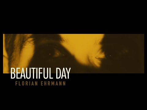 Florian Ehrmann - Beautiful Day (Official Video)