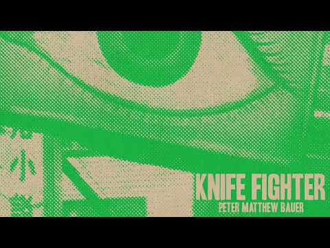 Peter Matthew Bauer - Knife Fighter (Official Audio)