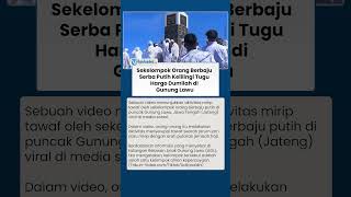 Viral Video Sekelompok Orang Berbaju Serba Putih "Tawaf" di Tugu Hargo Dumilah Gunung Lawu