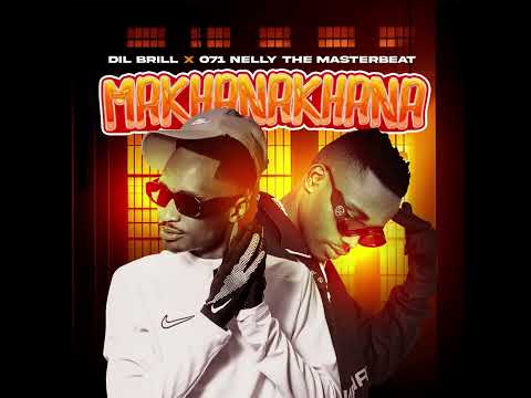 DIL Brill- Makhanakhana X o71 Nelly The Masterbeat