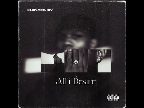 Khid Ceejay - All I Desire (Official Lyric Video)