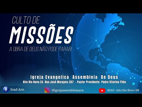 CULTO DE MISSÕES  - ASSEMBLÉIA DE DEUS TEMPLO SEDE - MINISTÉRIO DE ALTO RIO NOVO ESPÍRITO SANTO