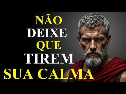 7 LIÇÕES PARA TORNAR-SE CONFIANTE E MANTER A CALMA EM QUALQUER SITUAÇÃO | ESTOICISMO