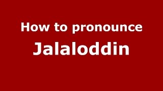 How to pronounce Jalaloddin