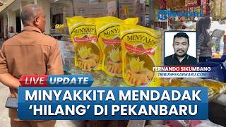 Minyak Goreng Murah Minyakita Tetiba Menghilang di Pasar-pasar dan Warung di Kota Pekanbaru