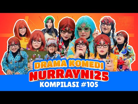 PART 105 | NURRAYNI25 COMEDY DRAMA COMPILATION
