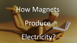 How magnets produce Electricity(Simplest Explanation Ever)