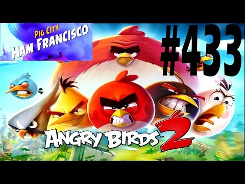 Angry Birds 2-Pig City Ham Francisco Level-433 Three Star Walkthrough