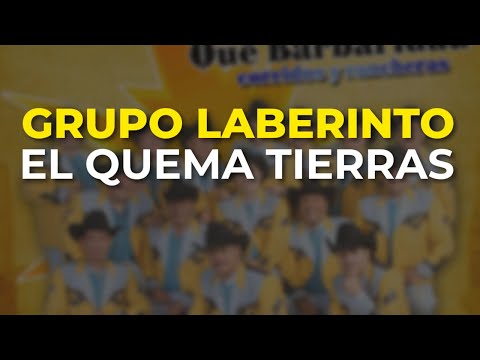 Grupo Laberinto - El Quema Tierras (Audio Oficial)