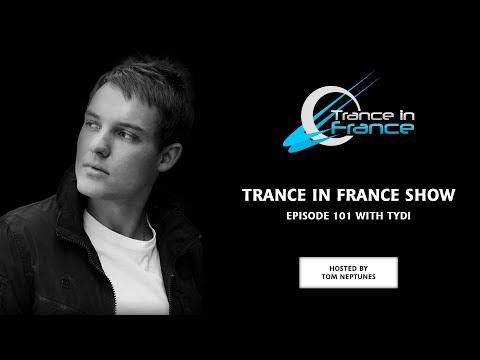 Tom Neptunes with TyDi — Trance In France Show #101