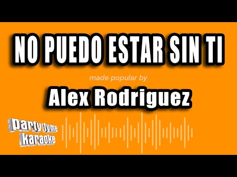 No Puedo Estar Sin Tí - Alex Rodriguez