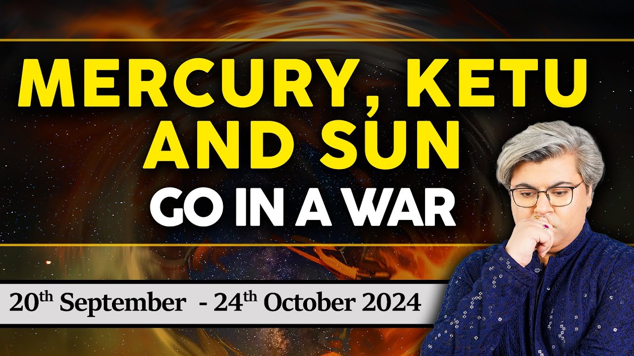 Mercury, Ketu and Sun go in a War | 20th September - 24th October 2024 | Analysis by Punneit