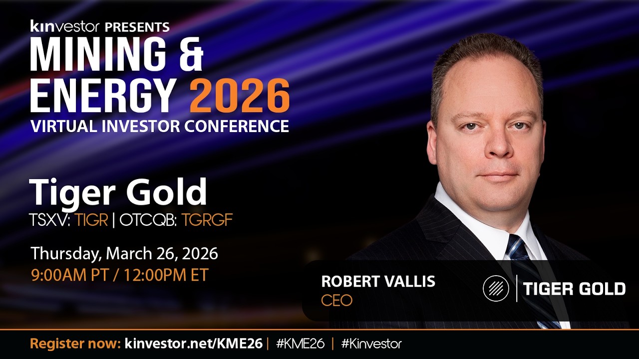 Tiger Gold Presenting at the Kinvestor Mining & Energy 2026 Virtual Investor Conference