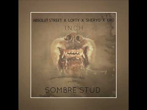 " SOMBRE STUD " - ABSOLUT STREET X LOFTY X SHERYO X KRO [ I.N.C.H BEATS ]