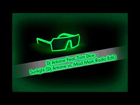 Dj Antoine Feat. Tom Dice - Sunlight (Dj Antoine vs. Mad Mark Radio Edit)