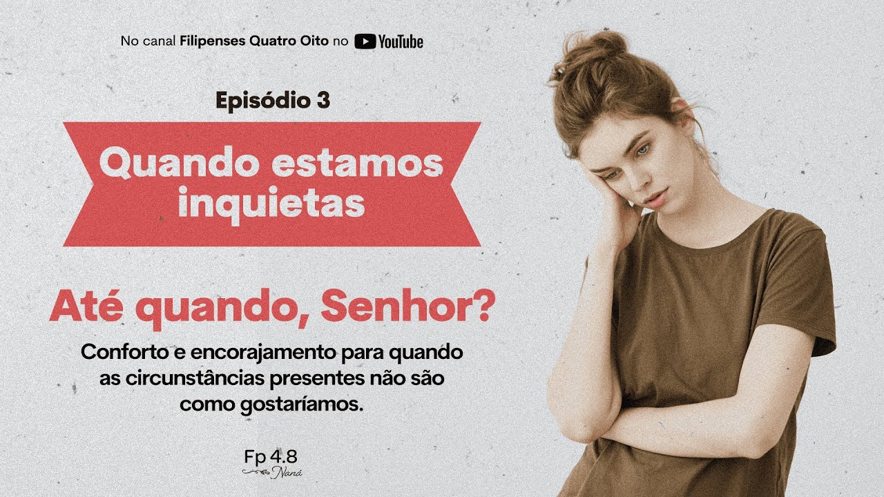 Quando estamos inquietas