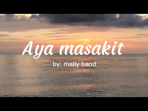 Aya masakit - mally band | with lyrics - CCTO: No Copyright Infringement