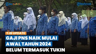 Gaji PNS NAIK Mulai Awal 2024, Belum Termasuk Tukin, Kinerja Tiap Lembaga Jadi Penentu Besaran Uang
