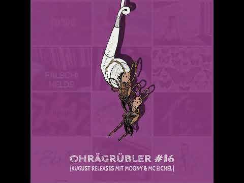 Ohrägrübler 16 (Mit Moony & MC Eichel)