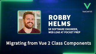 Migrating from Vue 2 Class Components | VueConf US 2024