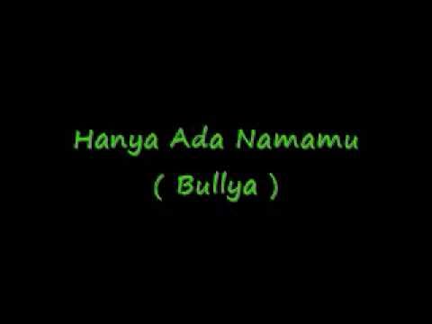 Bullya - Hanya Ada Namamu Lirik