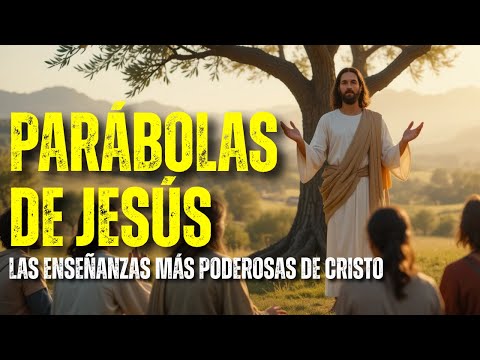 LAS 38 PARÁBOLAS DE JESÚS: TESOROS QUE TRANSFORMARÁN TU VIDA PARA SIEMPRE