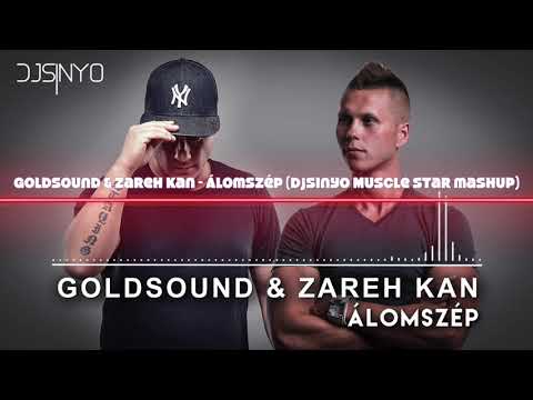 Goldsound & Zareh Kan - Álomszép (djsinyo Muscle Stars mashup)