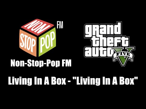 GTA V (GTA 5) - Non-Stop-Pop FM | Living In A Box - "Living In A Box"