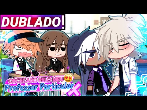 || Obcecado Pelo Meu Professor Particular || O Filme || Yaoi Gacha Club [Dublado]