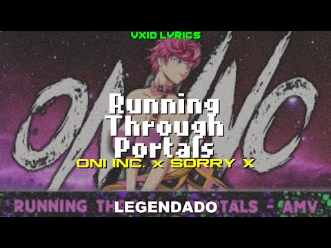 ONI INC. x SORRY X - Running Through Portals (Legendado)