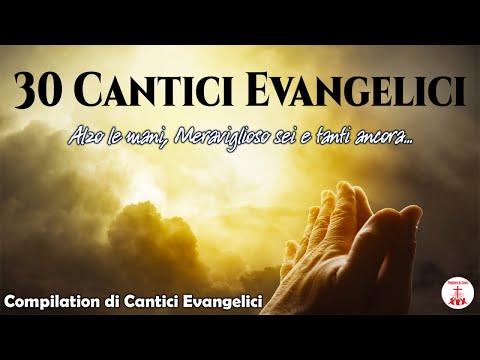 30 Cantici Evangelici - Compilation di Cantici Evangelici #canticicristiani di Preghiera in Canto