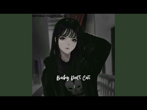 Baby Don't Cut (Nightcore)