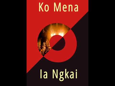 Ko Mena Ia Ngkai      By Jeb C , Dehja Boo , HAKIM , NGATAU ,Ran$on. Kamaqao Studio