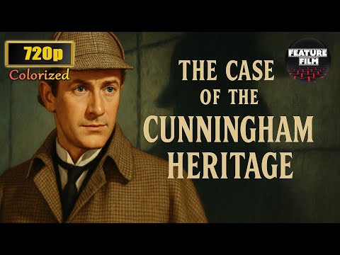 Sherlock Holmes: The Case of the Cunningham Heritage | Colorized 720p Classic