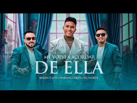 Grupo BerEn - ME VOLVÍ ACORDAR DE ELLA. Ft. Los Charrangueros Del Norte (Video Oficial)