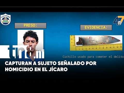 Capturan a sujeto señalado por homicidio ocurrido en El Jícaro, Nueva Segovia