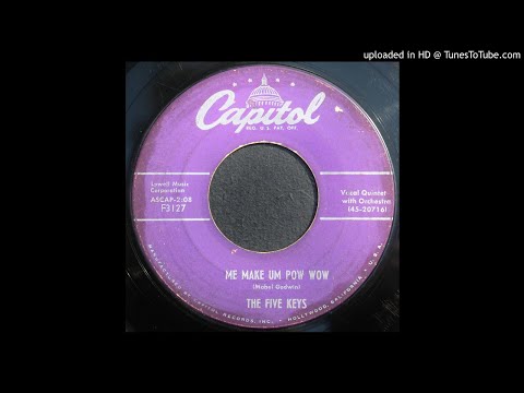 The Five Keys - Me Make Um Pow Wow - 1955 Rhythm & Blues